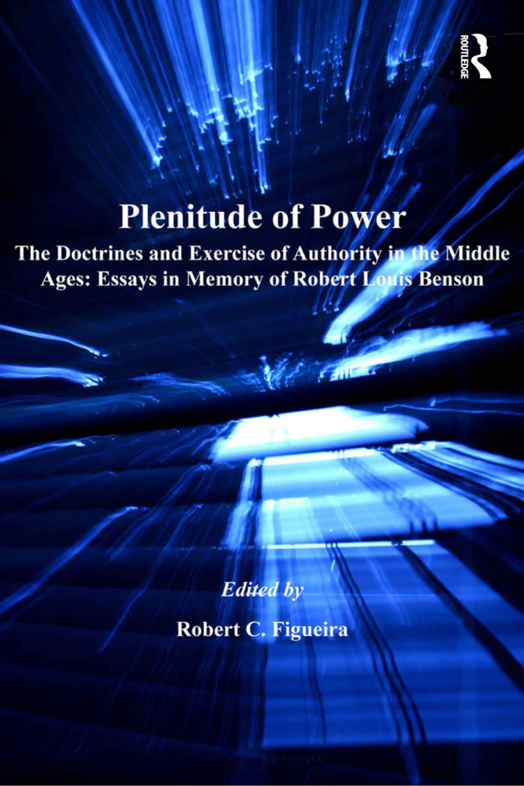 Plenitude of Power The Doctrines and Exercise of Authority in the Middle Ages: Essays in Memory of Robert Louis Benson 1st Edition â€“ PDF/EPUB Version Downloadable