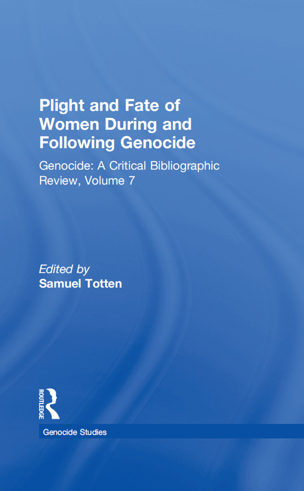 Plight and Fate of Women During and Following Genocide Volume 7, Genocide - A Critical Bibliographic Review 1st Edition â€“ PDF/EPUB Version Downloadable
