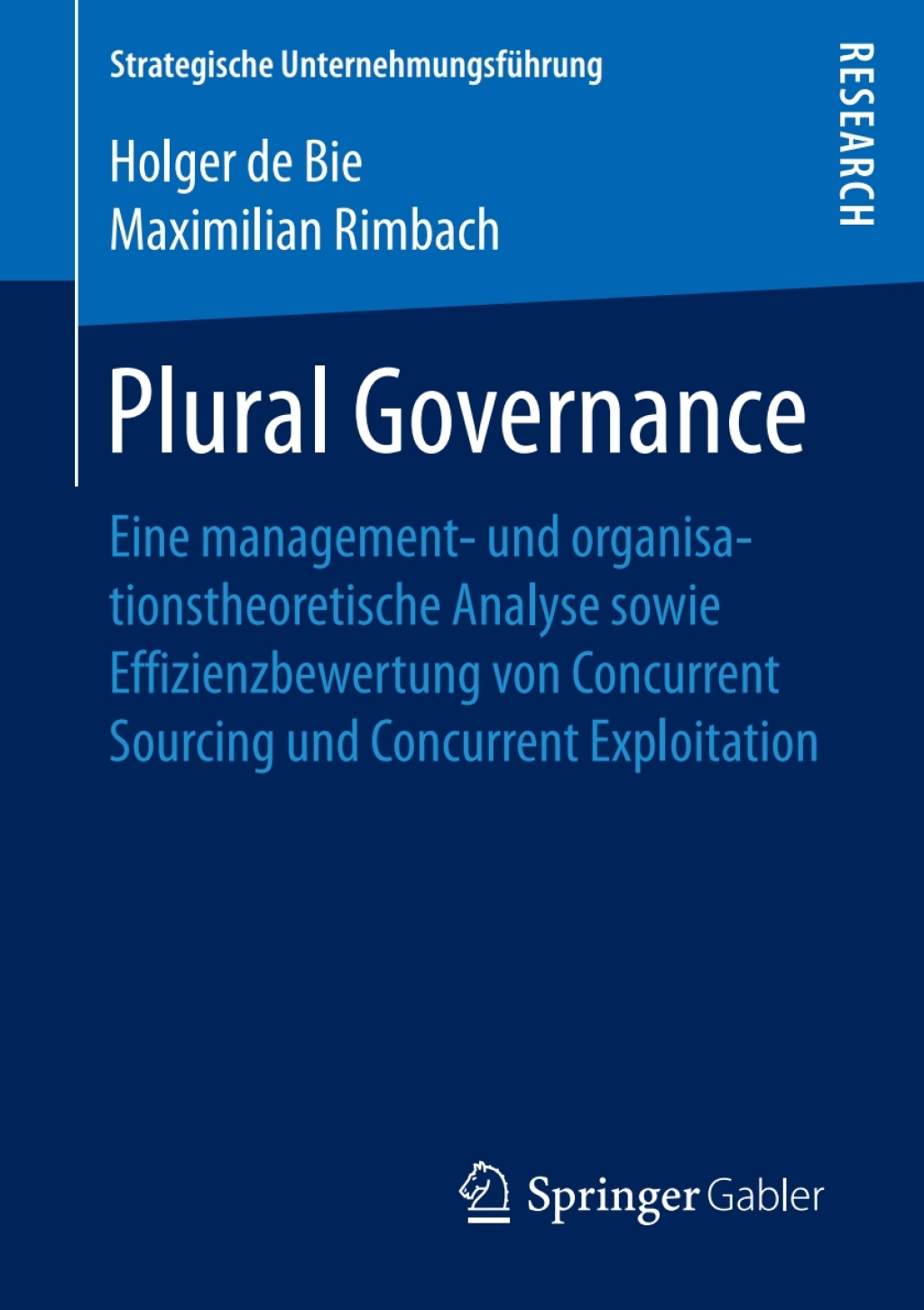 Plural Governance Eine management- und organisationstheoretische Analyse sowie Effizienzbewertung von Concurrent Sourcing und Concurrent Exploitation  â€“ PDF/EPUB Version Downloadable
