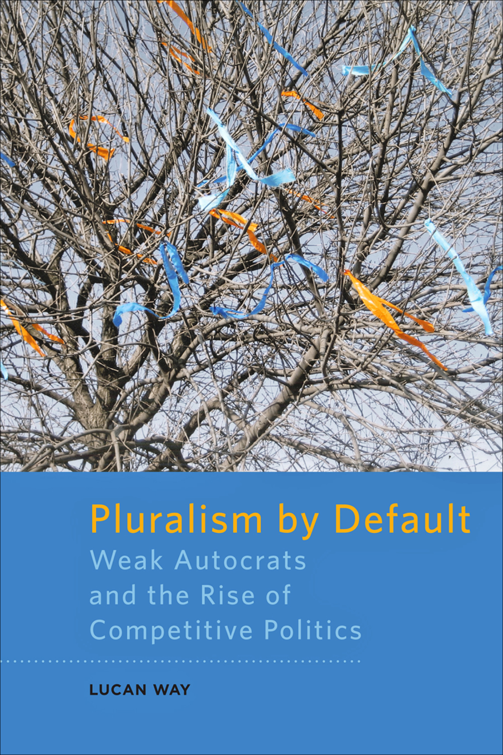 Pluralism by Default Weak Autocrats and the Rise of Competitive Politics  â€“ PDF/EPUB Version Downloadable