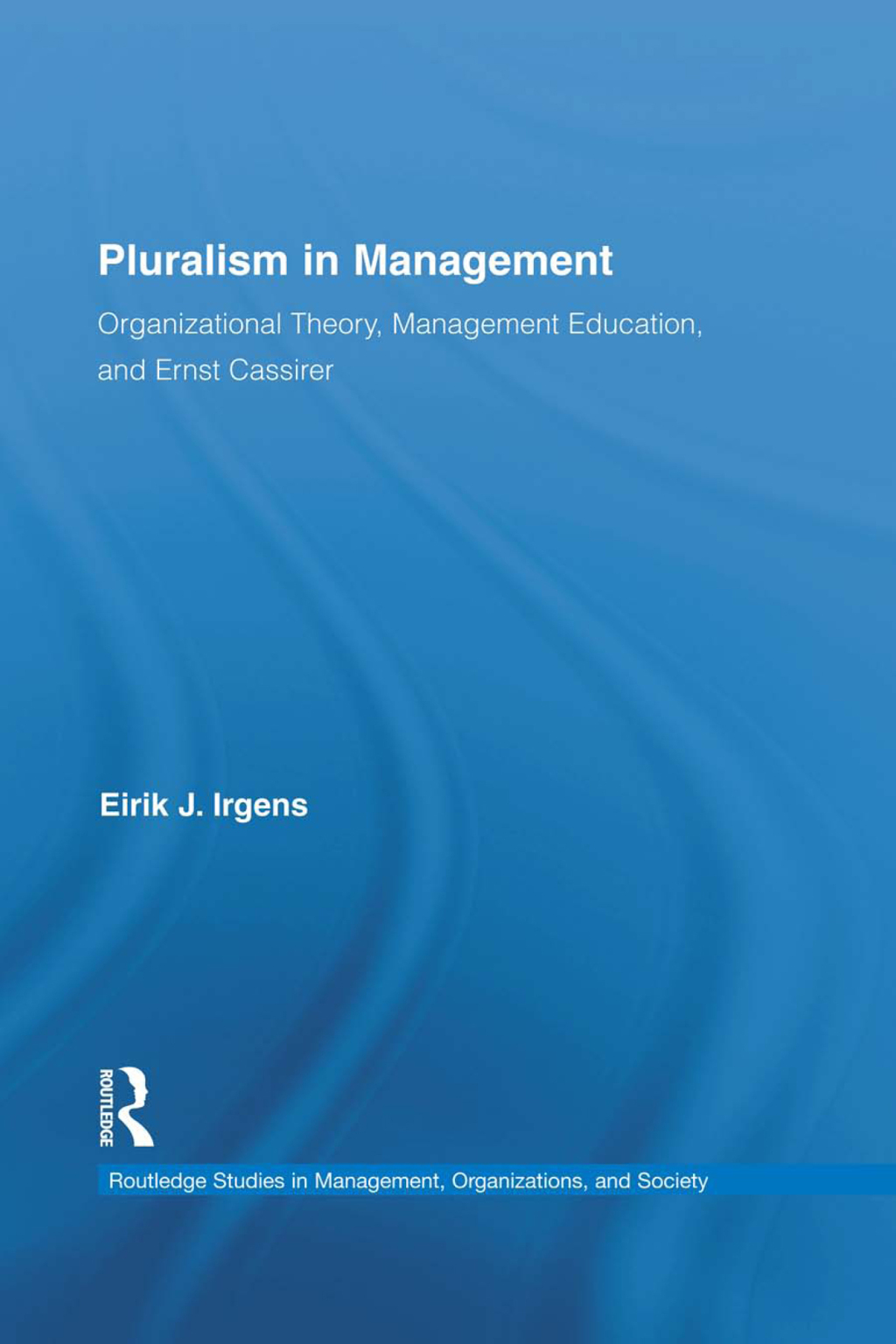 Pluralism in Management Organizational Theory, Management Education, and Ernst Cassirer 1st Edition â€“ PDF/EPUB Version Downloadable