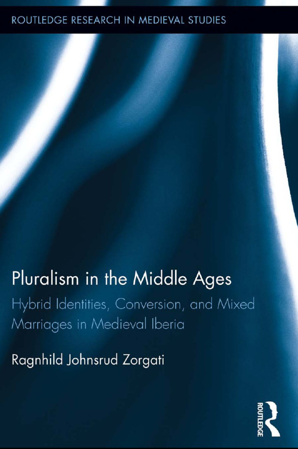 Pluralism in the Middle Ages Hybrid Identities, Conversion, and Mixed Marriages in Medieval Iberia 1st Edition â€“ PDF/EPUB Version Downloadable