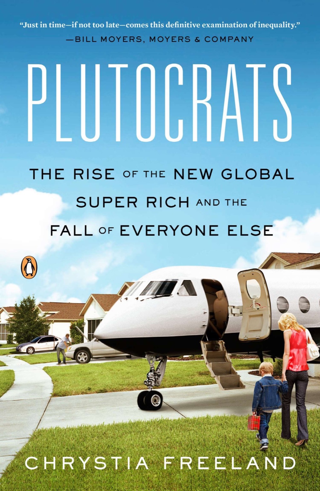 Plutocrats The Rise of the New Global Super-Rich and the Fall of Everyone Else - (PDF/EPUB Version)