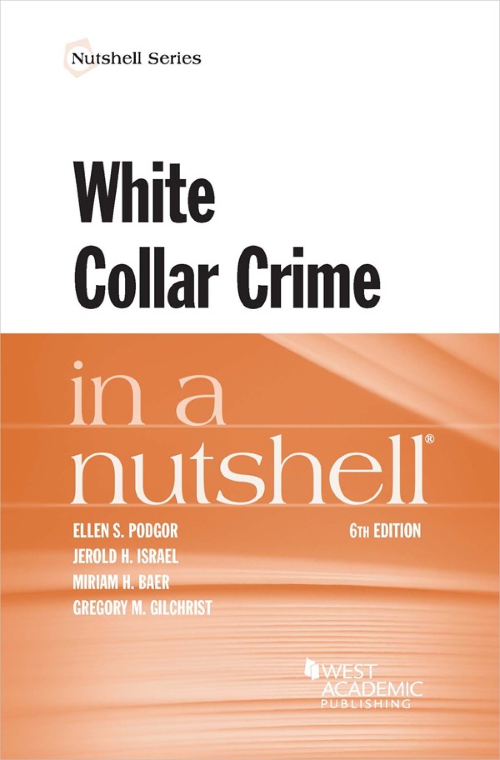 Podgor, Israel, Baer, and Gilchrist's White Collar Crime in a Nutshell 6th Edition â€“ PDF/EPUB Version Downloadable