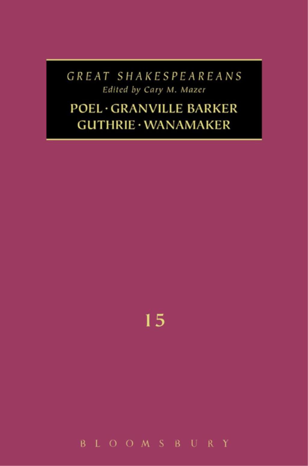 Poel, Granville Barker, Guthrie, Wanamaker Great Shakespeareans: Volume XV 1st Edition â€“ PDF/EPUB Version Downloadable