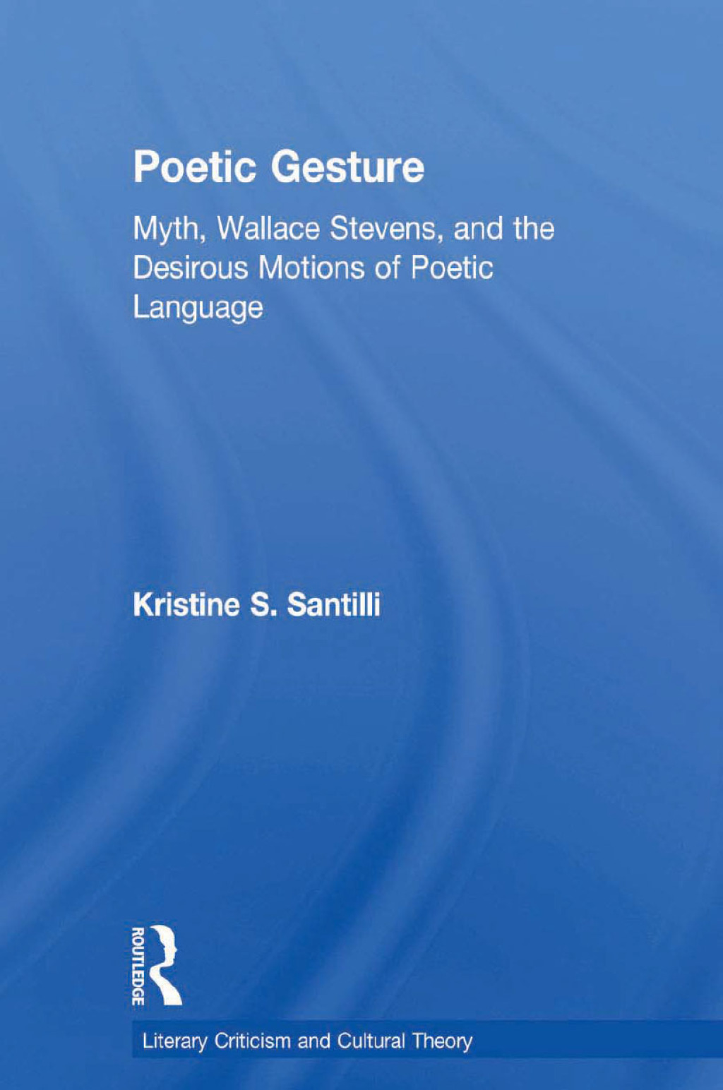 Poetic Gesture Myth, Wallace Stevens, and the Desirous Motions of Poetic Language 1st Edition â€“ PDF/EPUB Version Downloadable