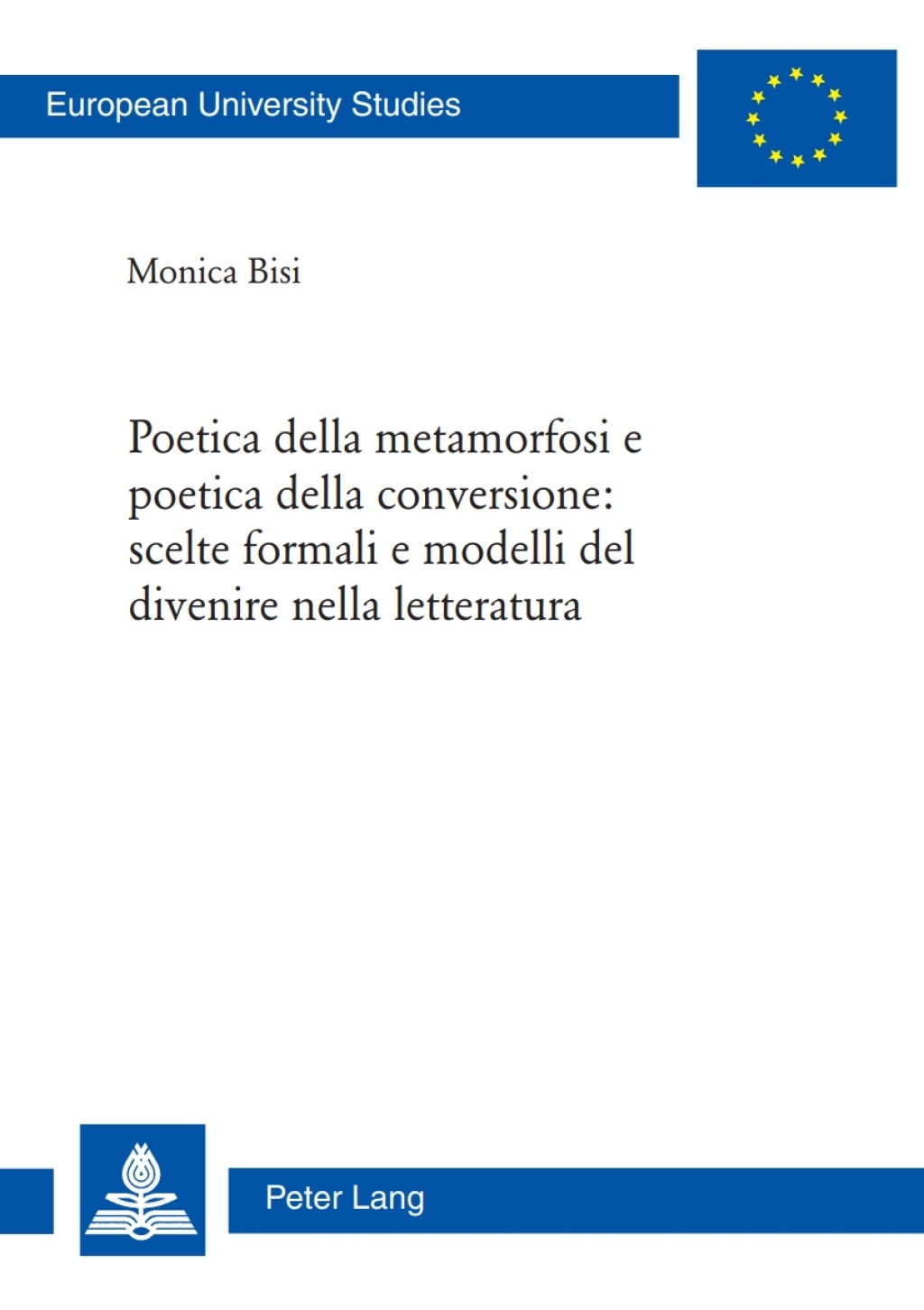 Poetica della metamorfosi e poetica della conversione: scelte formali e modelli del divenire nella letteratura 1st Edition â€“ PDF/EPUB Version Downloadable