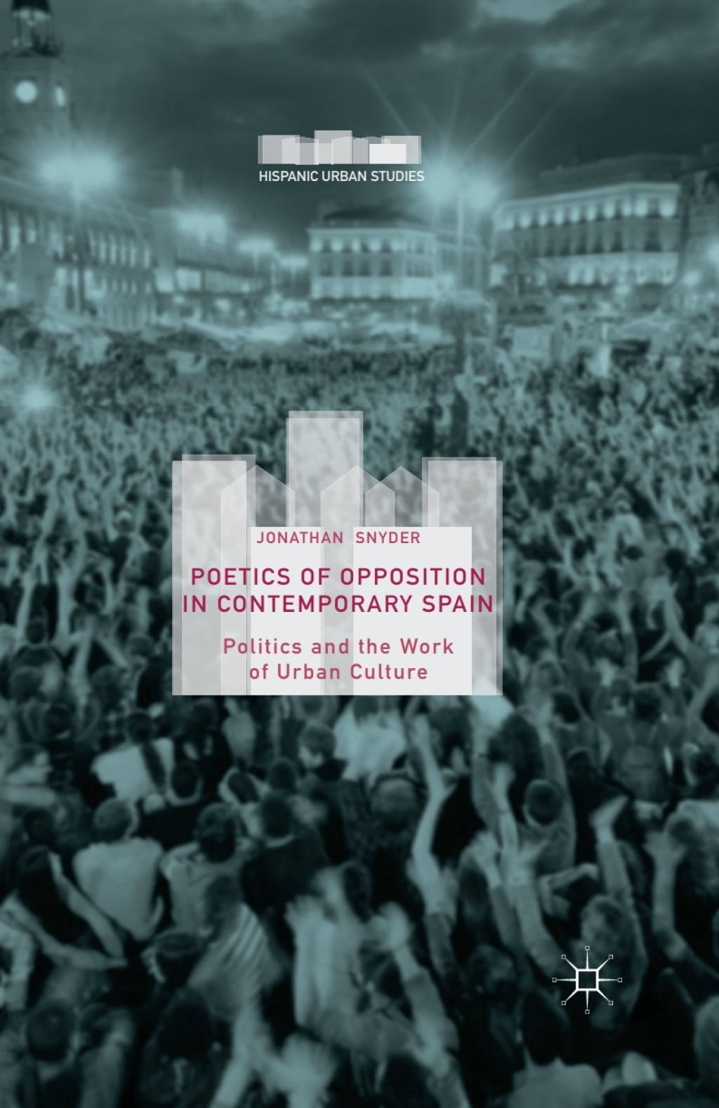 Poetics of Opposition in Contemporary Spain Politics and the Work of Urban Culture  â€“ PDF/EPUB Version Downloadable