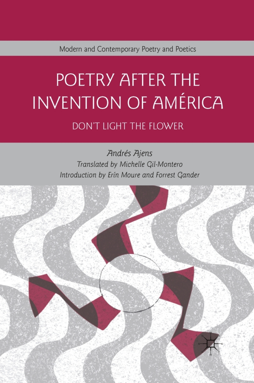 Poetry After the Invention of AmÃ©rica Donâ€™t Light the Flower  â€“ PDF/EPUB Version Downloadable
