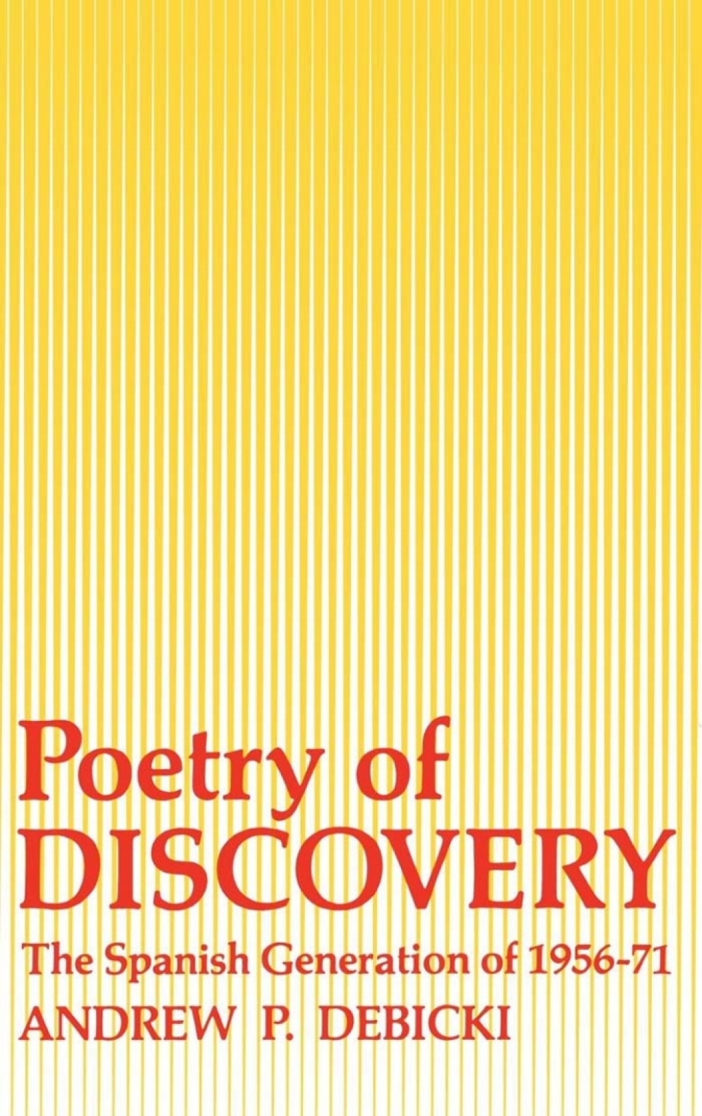 Poetry Of Discovery The Spanish Generation of 1956-1971 1st Edition â€“ PDF/EPUB Version Downloadable