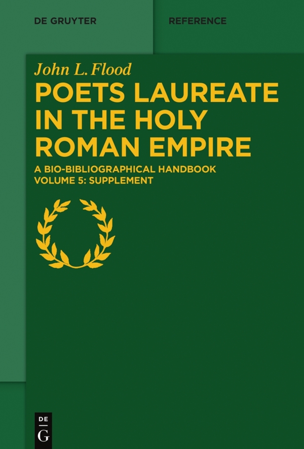 Poets Laureate in the Holy Roman Empire A Bio-bibliographical Handbook. Volume 5: Supplement 1st Edition â€“ PDF/EPUB Version Downloadable
