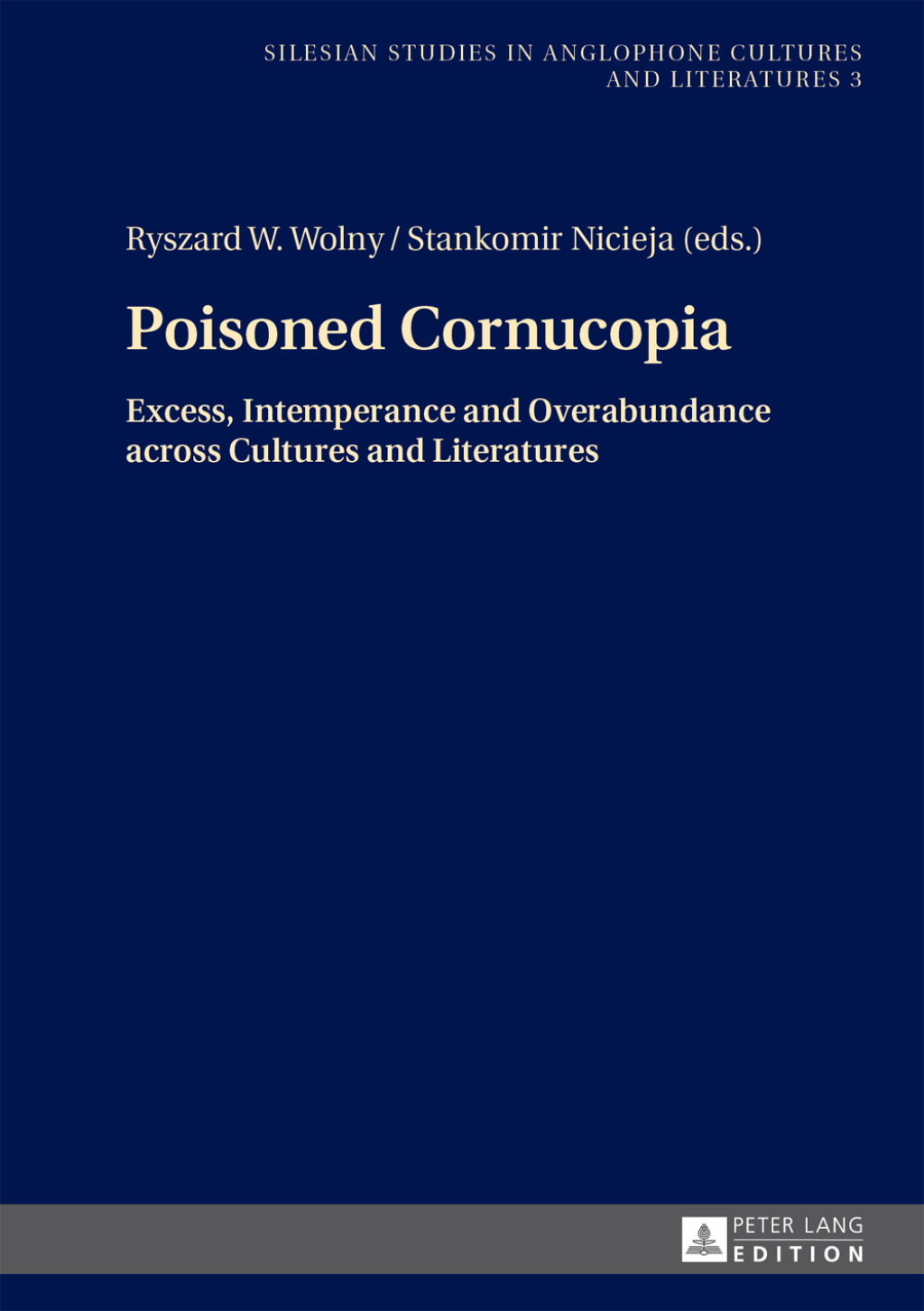 Poisoned Cornucopia Excess, Intemperance and Overabundance across Cultures and Literatures 1st Edition â€“ PDF/EPUB Version Downloadable
