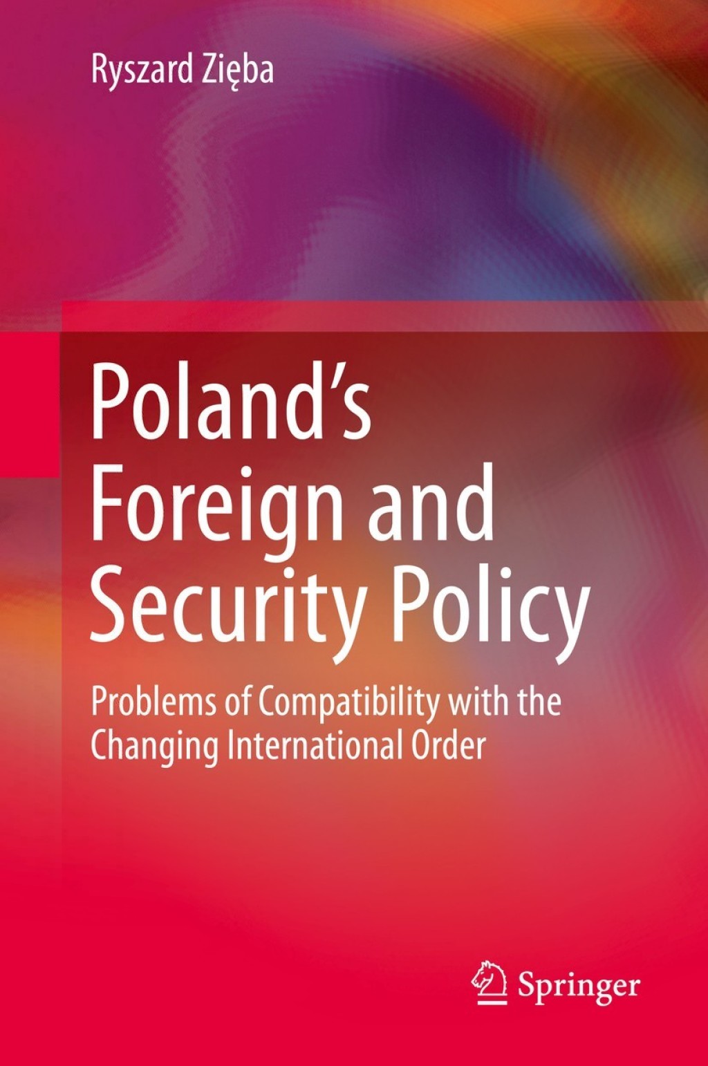 Polandâ€™s Foreign and Security Policy Problems of Compatibility with the Changing International Order  â€“ PDF/EPUB Version Downloadable