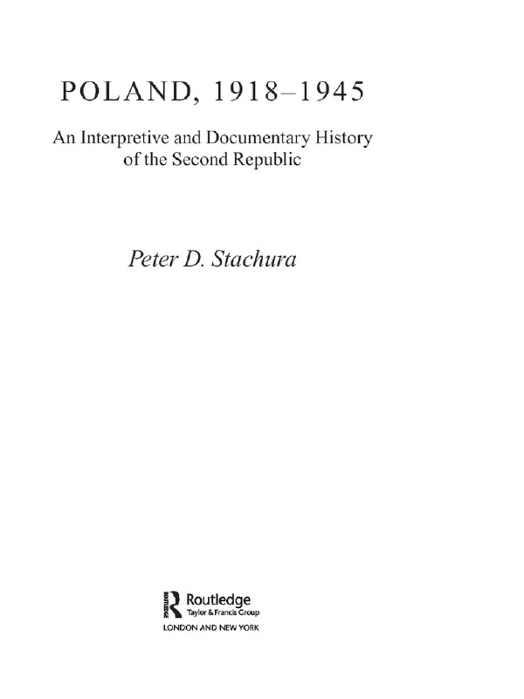Poland, 1918-1945 An Interpretive and Documentary History of the Second Republic 1st Edition â€“ PDF/EPUB Version Downloadable