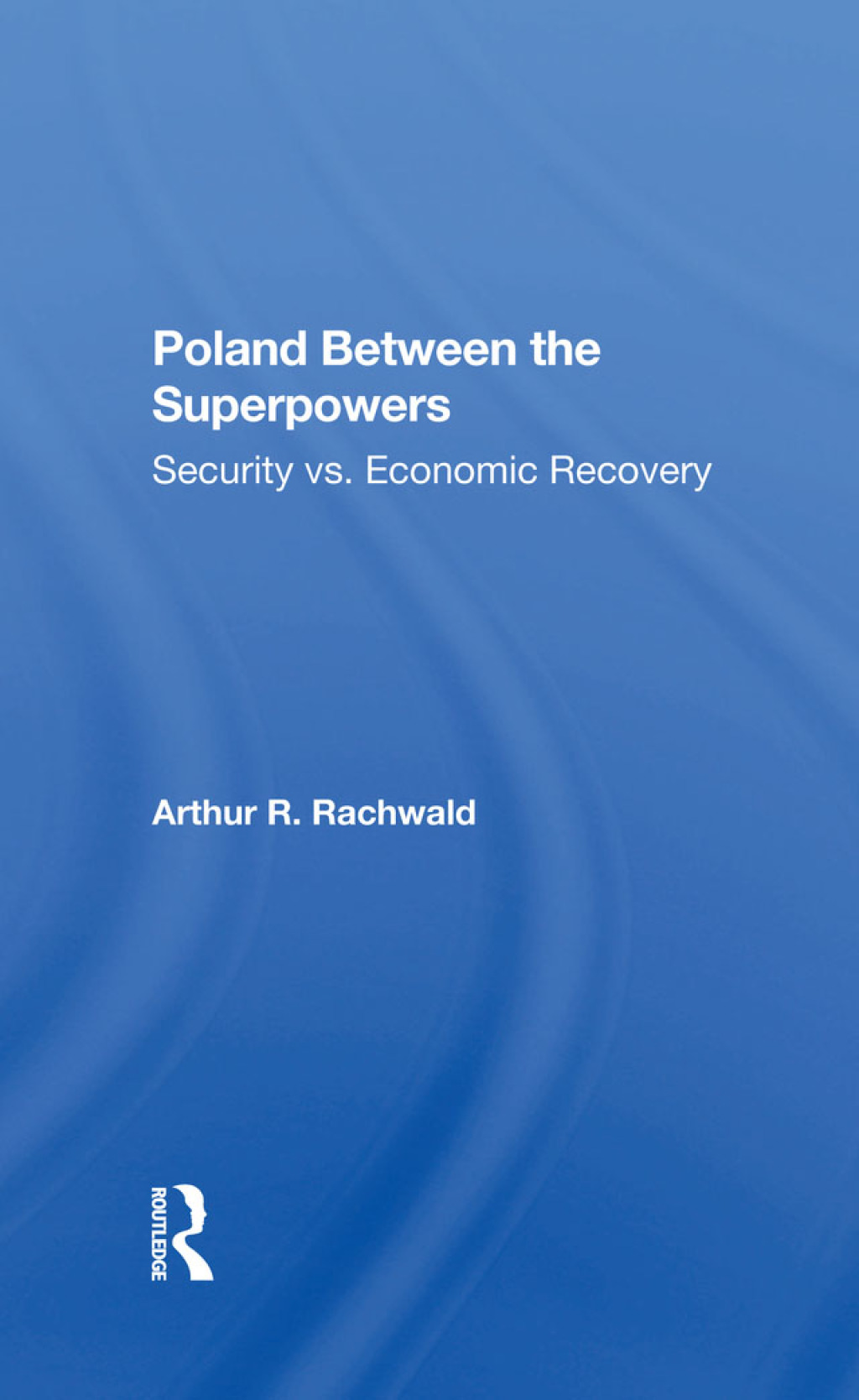 Poland Between The Superpowers Security Versus Economic Recovery 1st Edition â€“ PDF/EPUB Version Downloadable