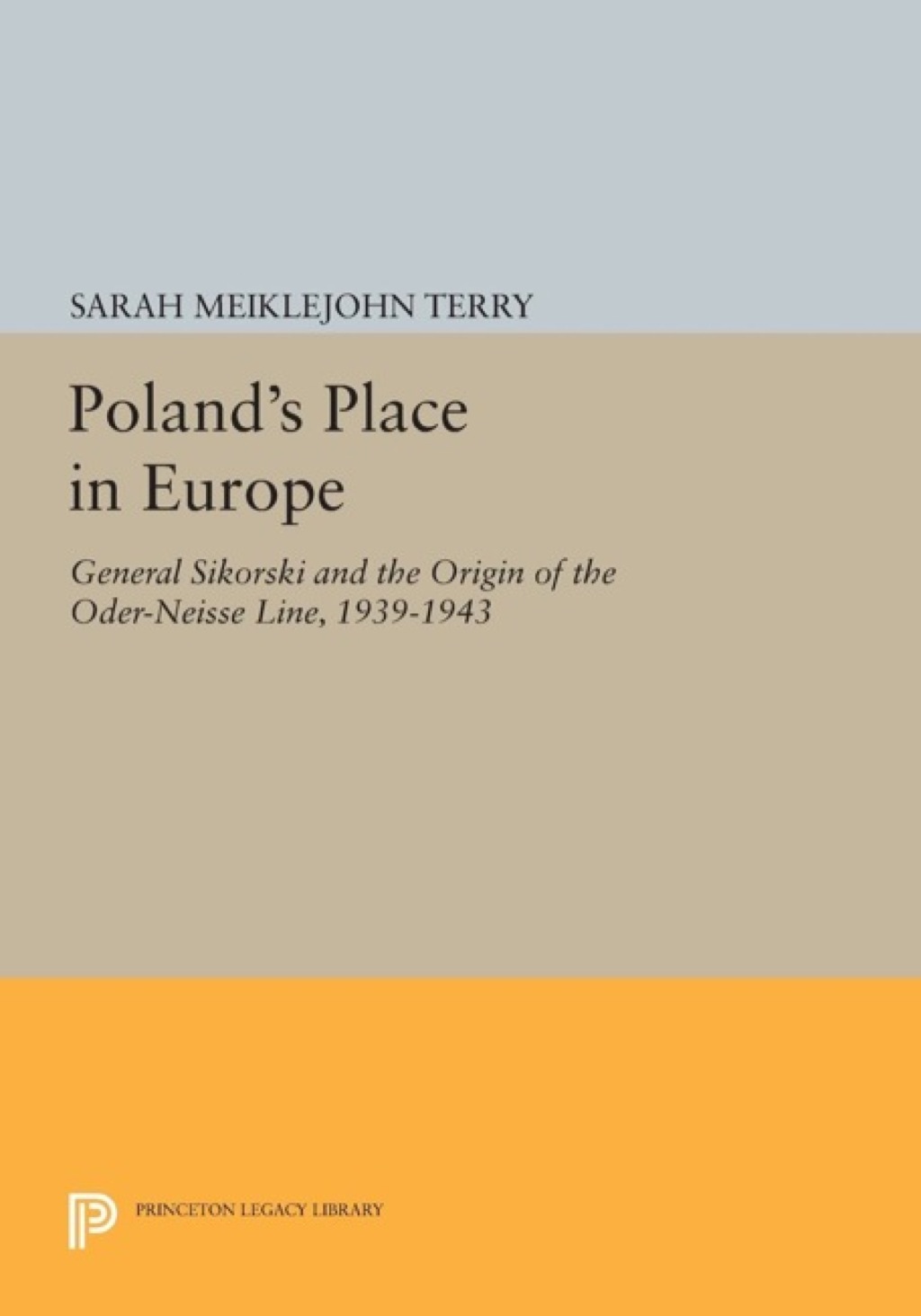 Poland's Place in Europe General Sikorski and the Origin of the Oder-Neisse Line, 1939-1943  â€“ PDF/EPUB Version Downloadable