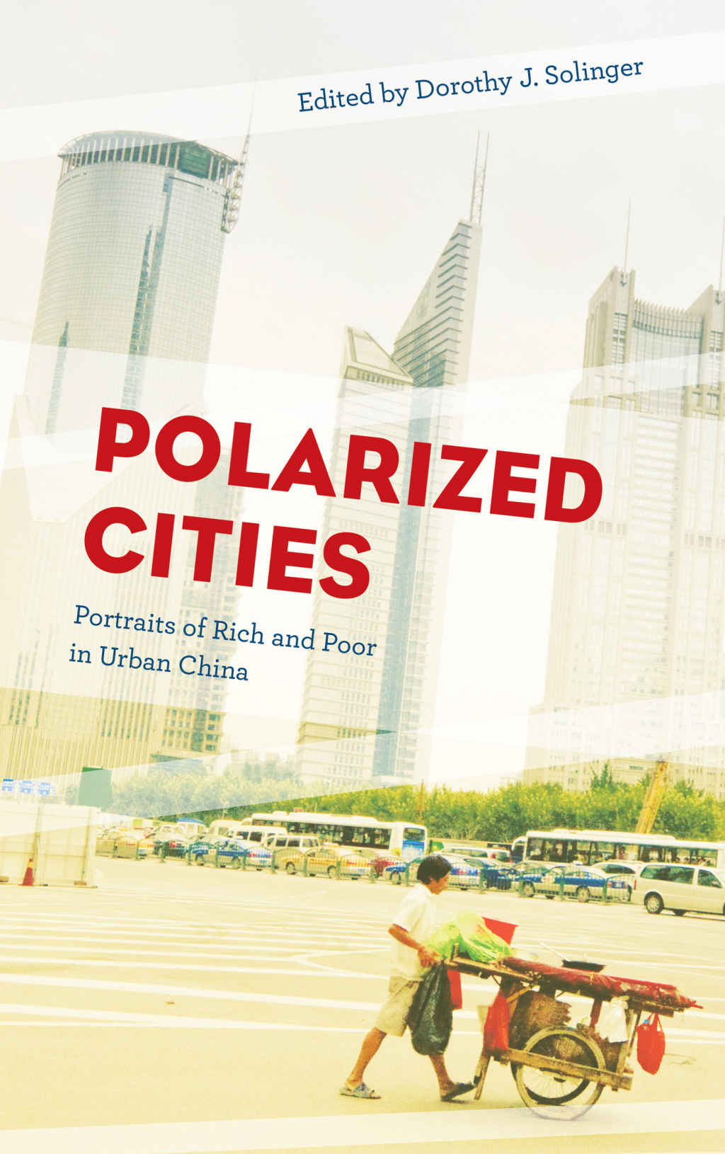 Polarized Cities Portraits of Rich and Poor in Urban China 1st Edition â€“ PDF/EPUB Version Downloadable