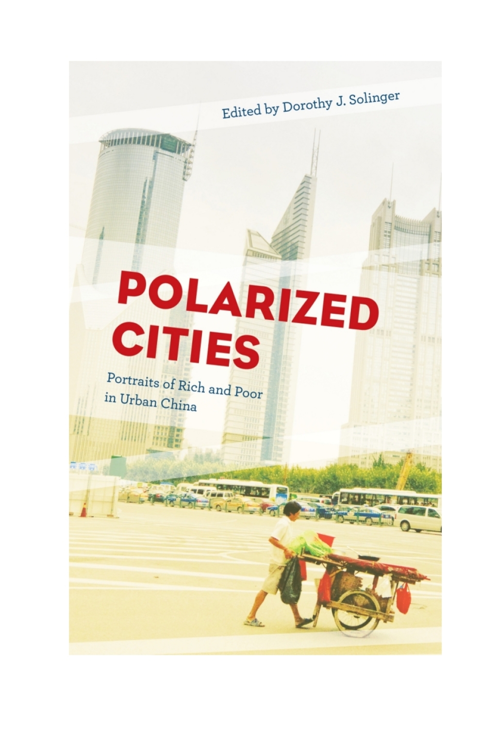Polarized Cities Portraits of Rich and Poor in Urban China 1st Edition â€“ PDF/EPUB Version Downloadable