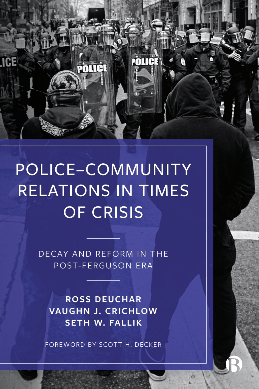 Policeâ€“Community Relations in Times of Crisis Decay and Reform in the Post-Ferguson Era 1st Edition â€“ PDF/EPUB Version Downloadable