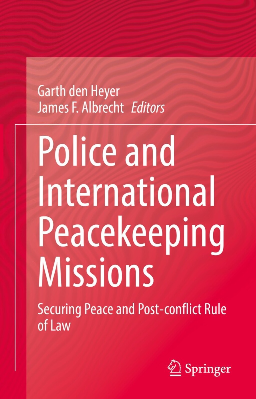 Police and International Peacekeeping Missions Securing Peace and Post-conflict Rule of Law  â€“ PDF/EPUB Version Downloadable