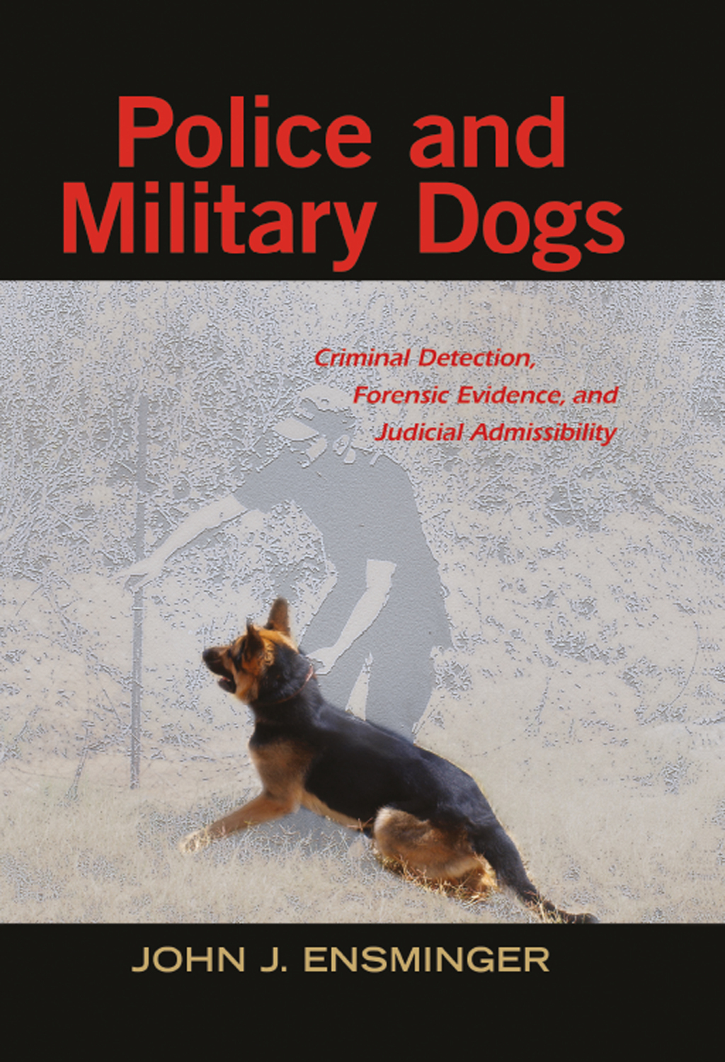Police and Military Dogs Criminal Detection, Forensic Evidence, and Judicial Admissibility 1st Edition â€“ PDF/EPUB Version Downloadable