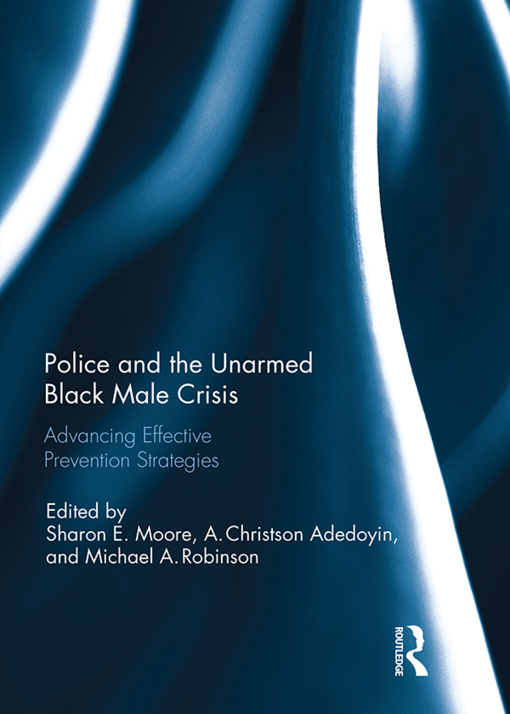 Police and the Unarmed Black Male Crisis Advancing Effective Prevention Strategies 1st Edition â€“ PDF/EPUB Version Downloadable