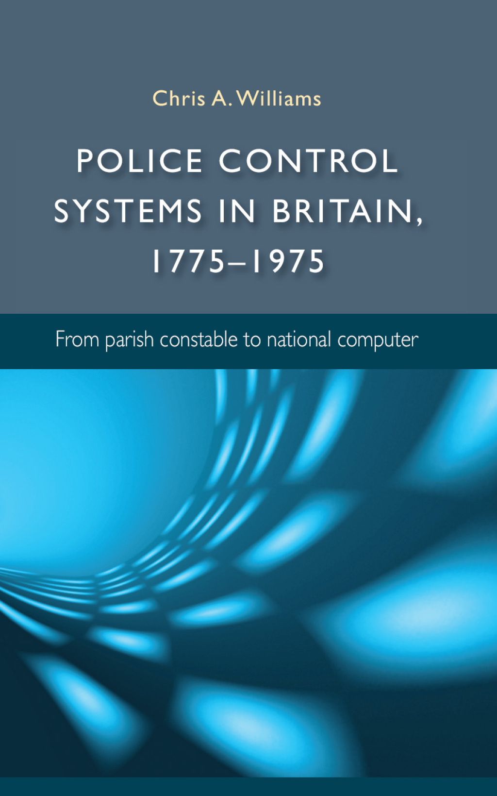 Police control systems in Britain, 1775â€“1975 From parish constable to national computer  â€“ PDF/EPUB Version Downloadable