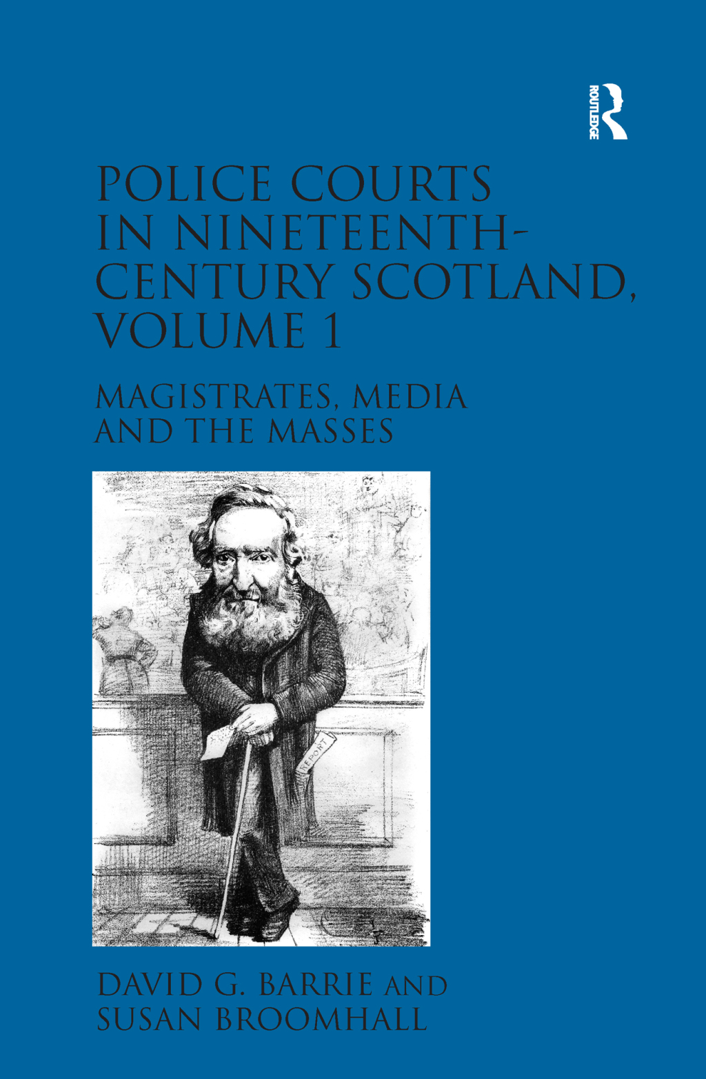 Police Courts in Nineteenth-Century Scotland, Volume 1 Magistrates, Media and the Masses 1st Edition â€“ PDF/EPUB Version Downloadable