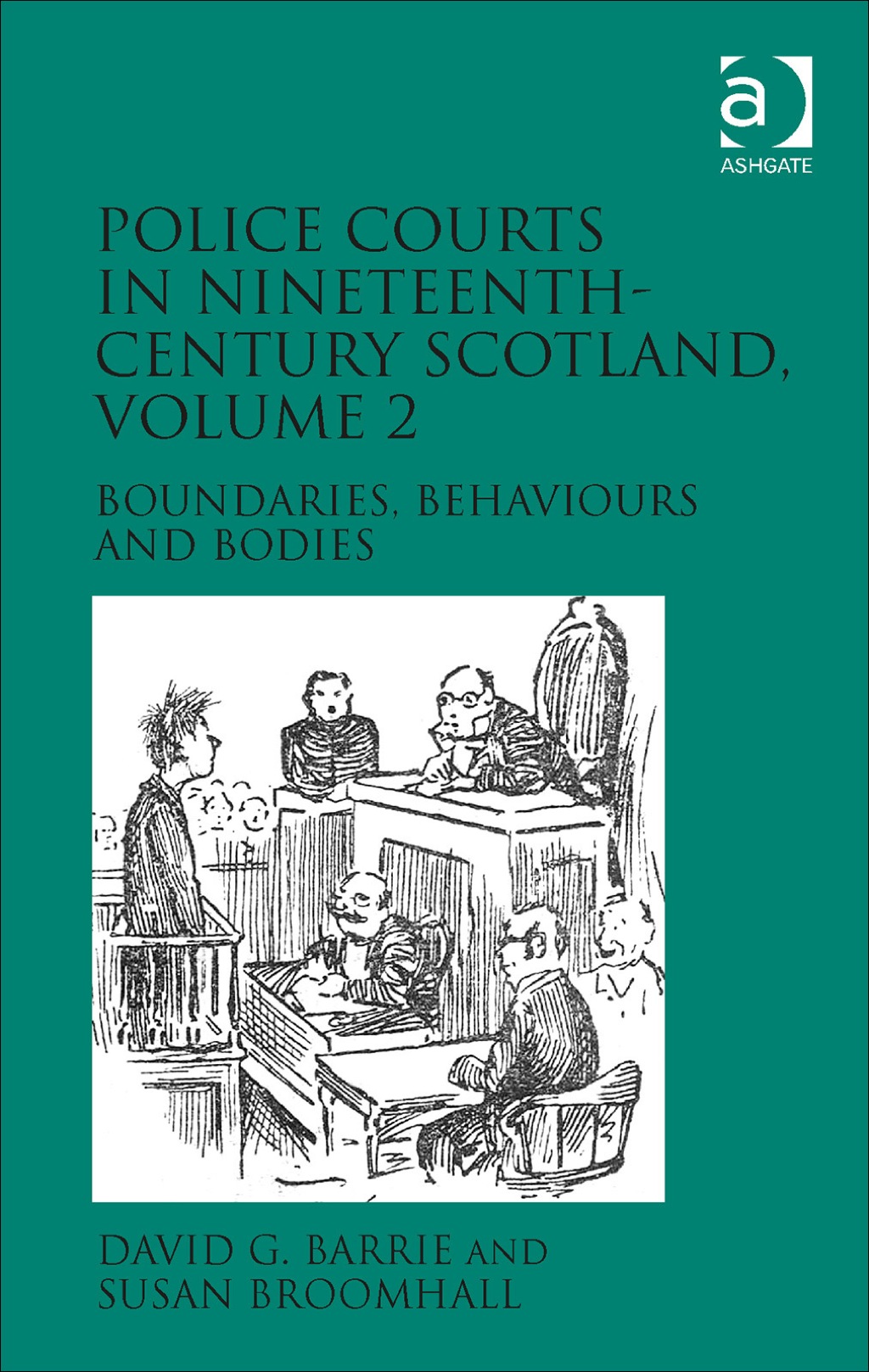 Police Courts in Nineteenth-Century Scotland, Volume 2: Boundaries, Behaviours and Bodies  â€“ PDF/EPUB Version Downloadable