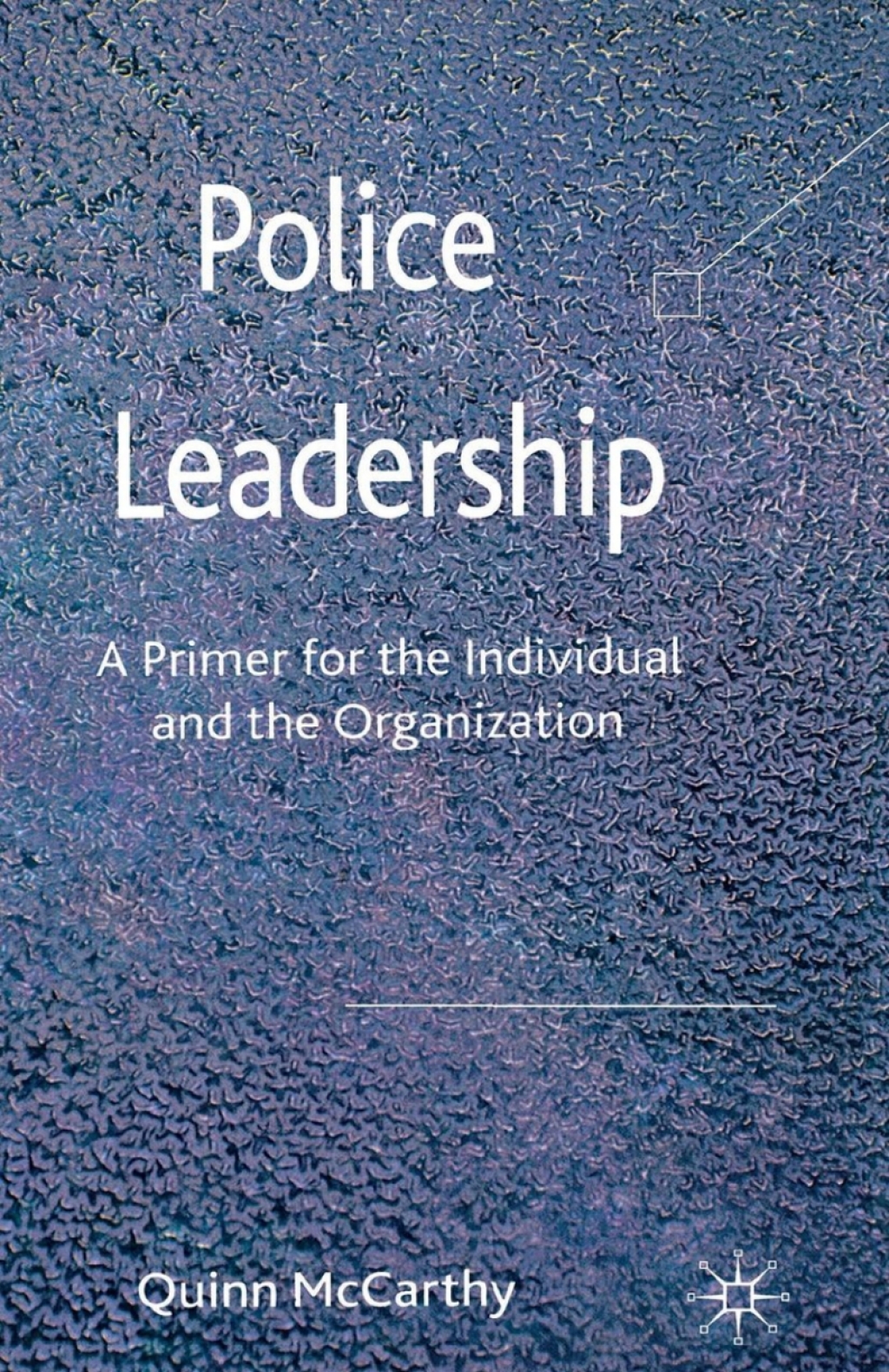 Police Leadership A Primer for the Individual and the Organization  â€“ PDF/EPUB Version Downloadable