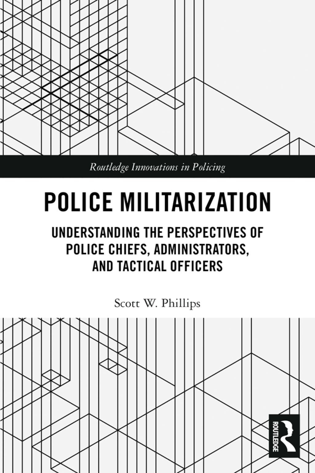 Police Militarization Understanding the Perspectives of Police Chiefs, Administrators, and Tactical Officers 1st Edition â€“ PDF/EPUB Version Downloadable