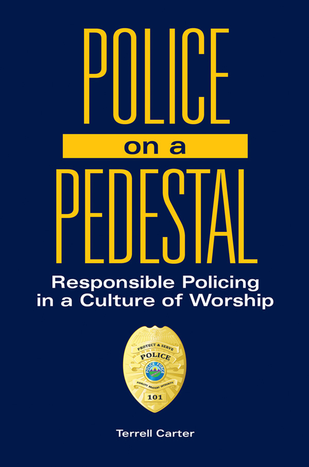 Police on a Pedestal Responsible Policing in a Culture of Worship 1st Edition â€“ PDF/EPUB Version Downloadable