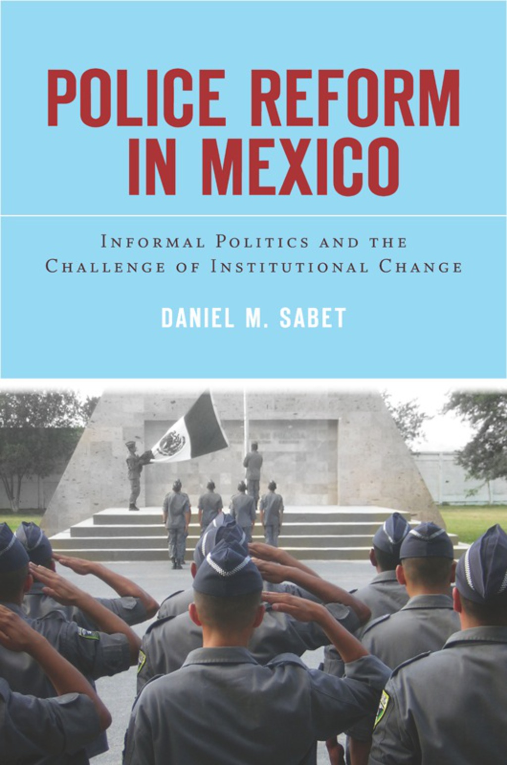 Police Reform in Mexico Informal Politics and the Challenge of Institutional Change 1st Edition â€“ PDF/EPUB Version Downloadable