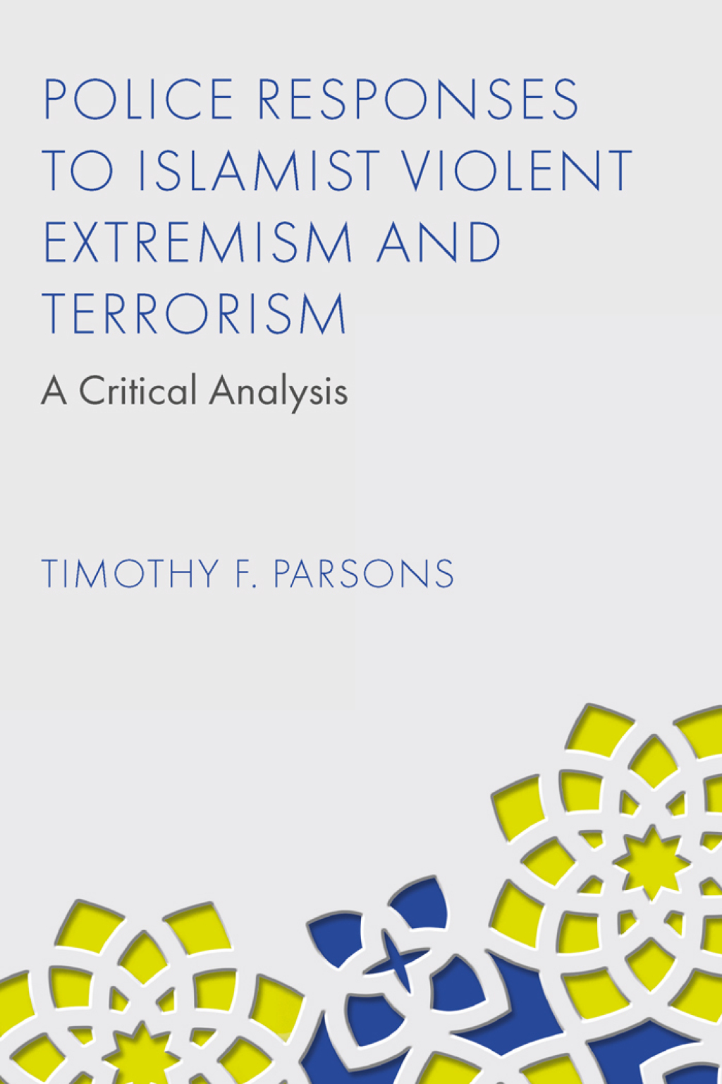 Police Responses to Islamist Violent Extremism and Terrorism A Critical Analysis  â€“ PDF/EPUB Version Downloadable