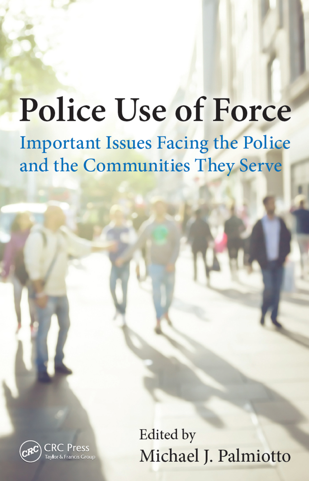 Police Use of Force Important Issues Facing the Police and the Communities They Serve 1st Edition â€“ PDF/EPUB Version Downloadable