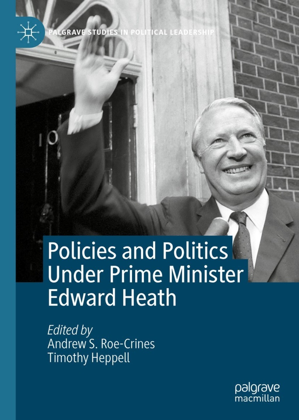 Policies and Politics Under Prime Minister Edward Heath 1st Edition â€“ PDF/EPUB Version Downloadable