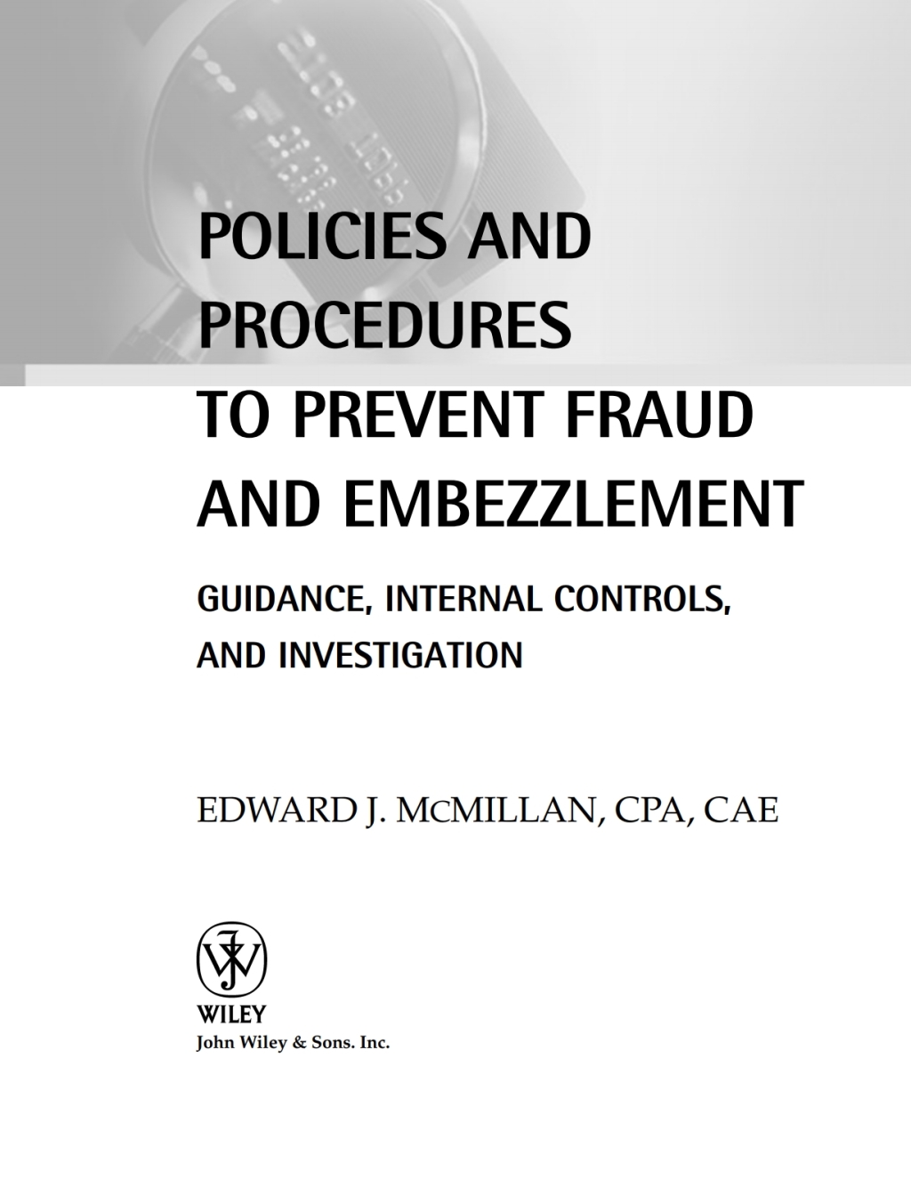 Policies and Procedures to Prevent Fraud and Embezzlement Guidance, Internal Controls, and Investigation 1st Edition â€“ PDF/EPUB Version Downloadable