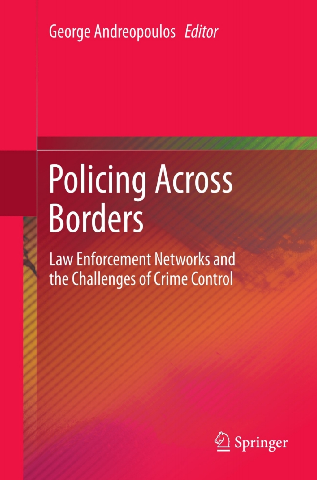 Policing Across Borders Law Enforcement Networks and the Challenges of Crime Control  â€“ PDF/EPUB Version Downloadable