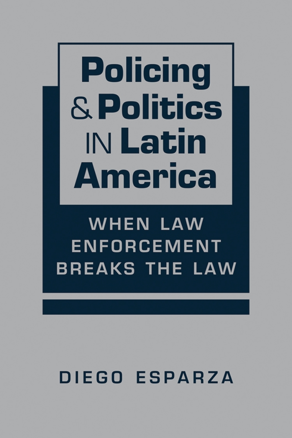 Policing and Politics in Latin America: When Law Enforcement Breaks the Law 1st Edition â€“ PDF/EPUB Version Downloadable
