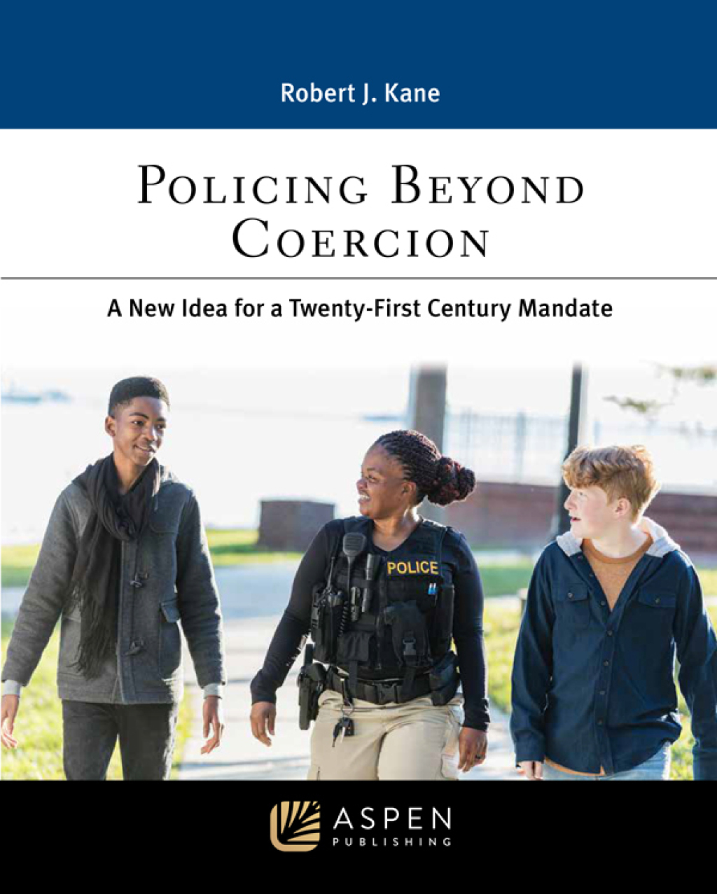 Policing Beyond Coercion A New Idea for a Twenty-first Century Mandate 1st Edition â€“ PDF/EPUB Version Downloadable