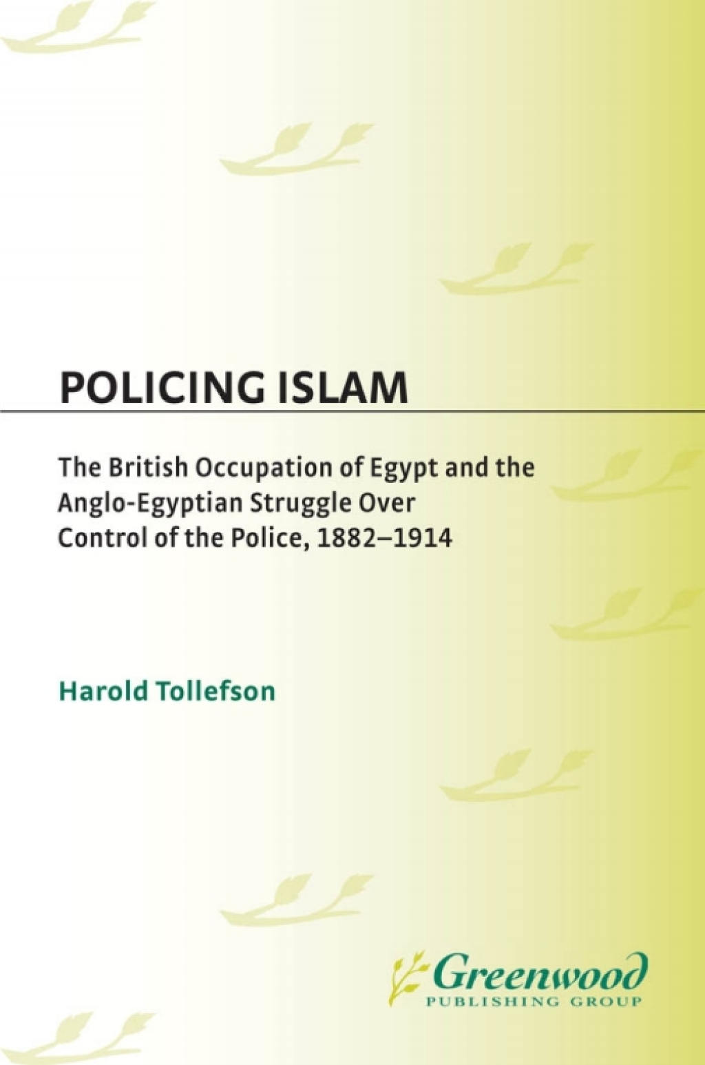 Policing Islam The British Occupation of Egypt and the Anglo-Egyptian Struggle over Control of the Police, 1882-1914 1st Edition â€“ PDF/EPUB Version Downloadable