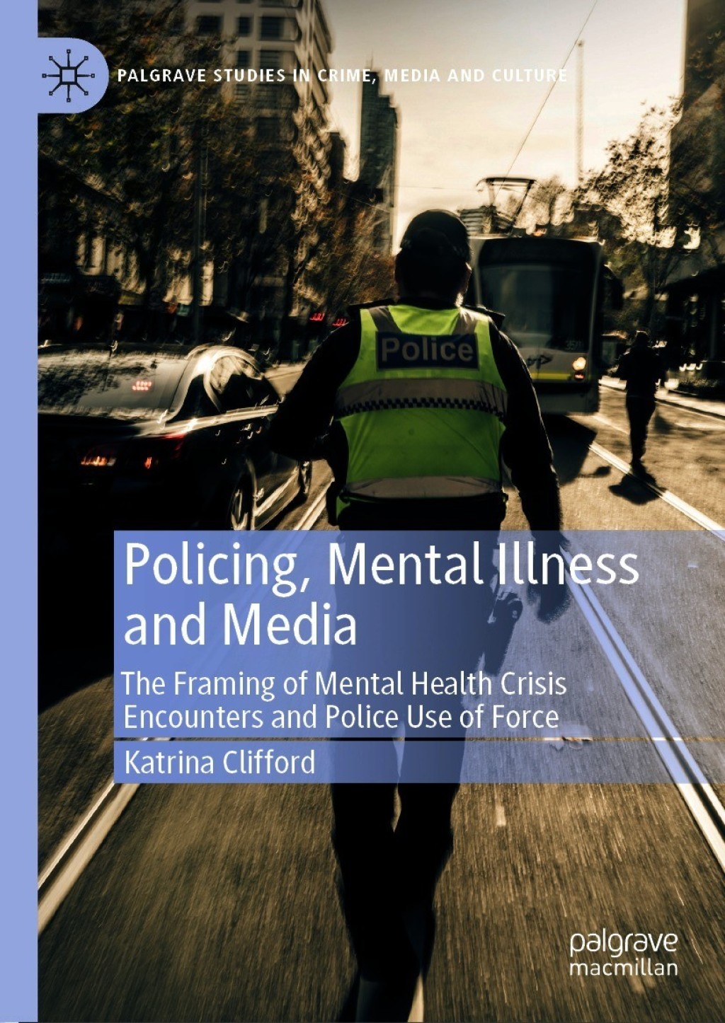 Policing, Mental Illness and Media The Framing of Mental Health Crisis Encounters and Police Use of Force  â€“ PDF/EPUB Version Downloadable
