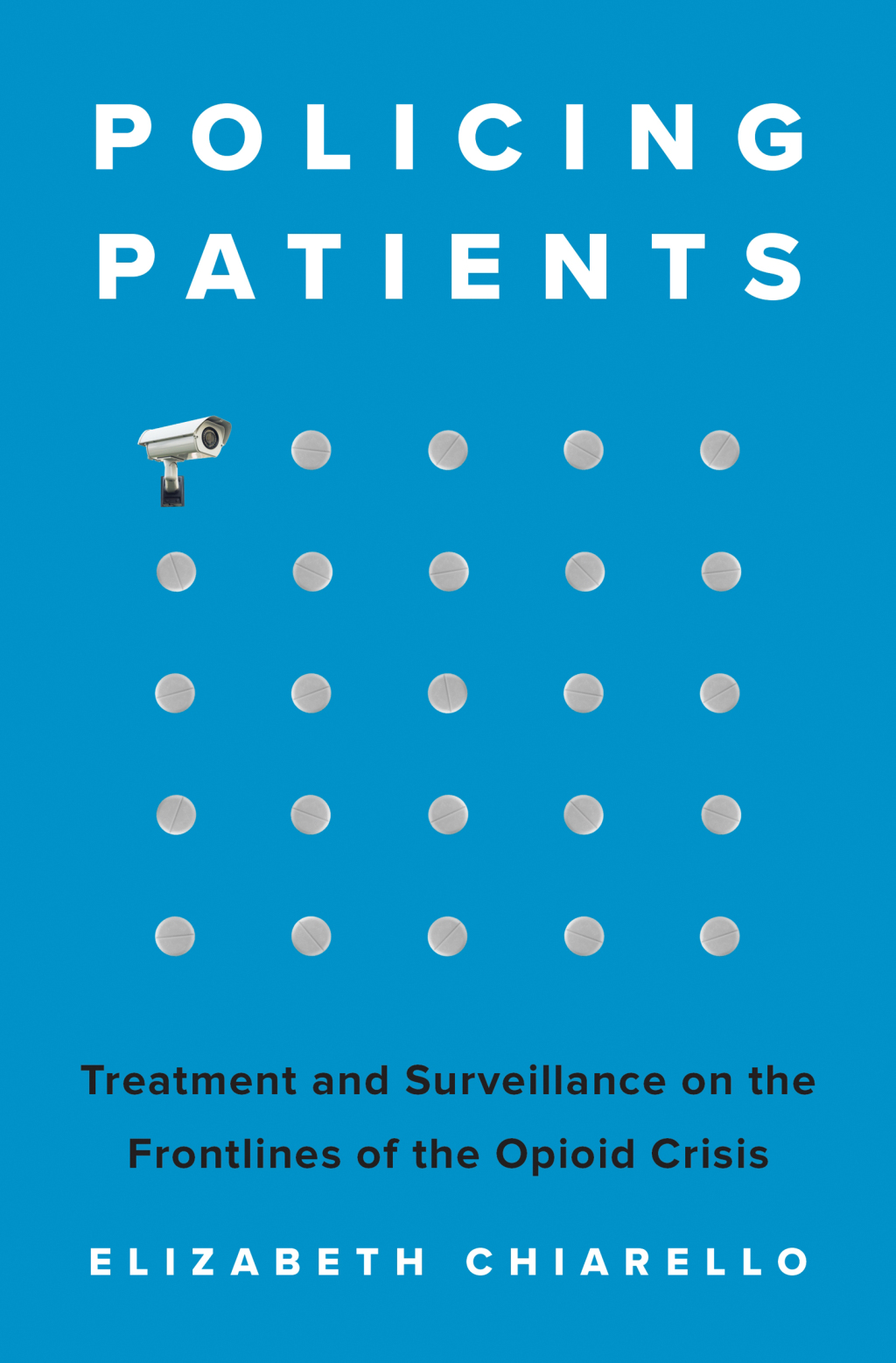 Policing Patients Treatment and Surveillance on the Frontlines of the Opioid Crisis - (PDF/EPUB Version)