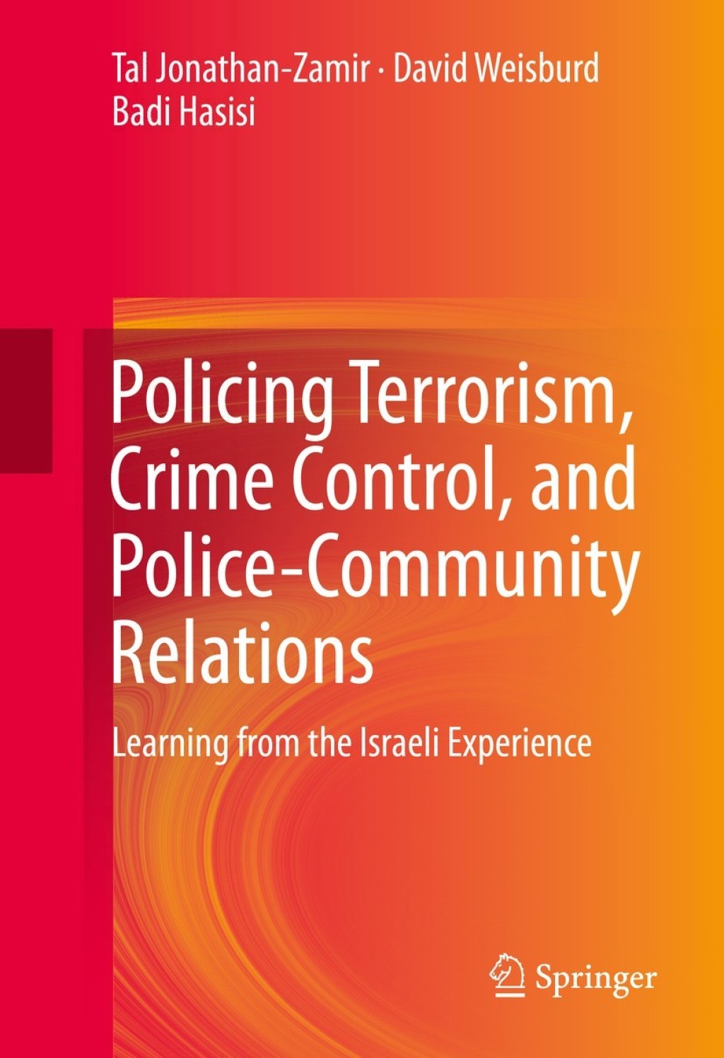 Policing Terrorism, Crime Control, and Police-Community Relations Learning from the Israeli Experience  â€“ PDF/EPUB Version Downloadable