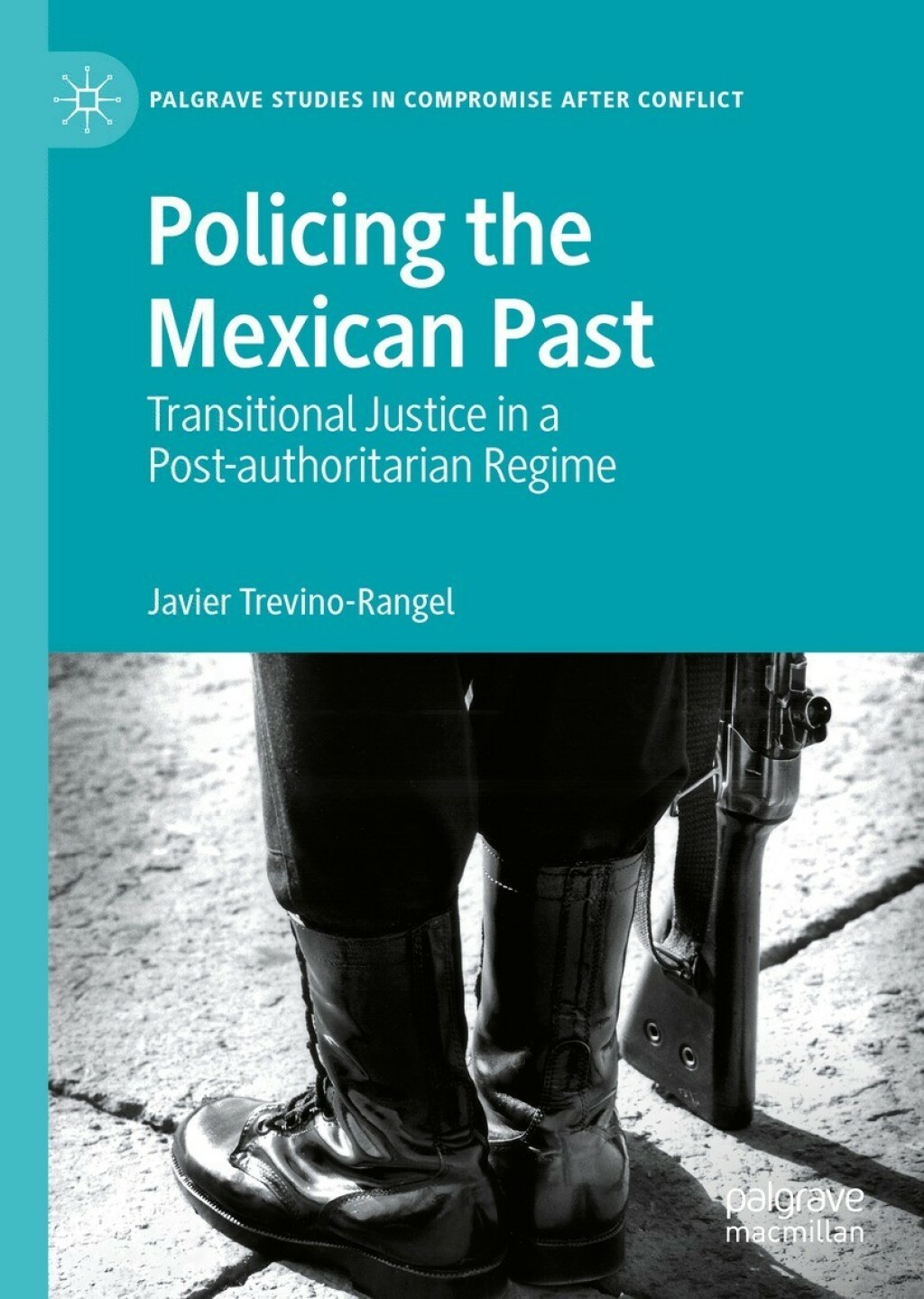 Policing the Mexican Past Transitional Justice in a Post-authoritarian Regime  â€“ PDF/EPUB Version Downloadable