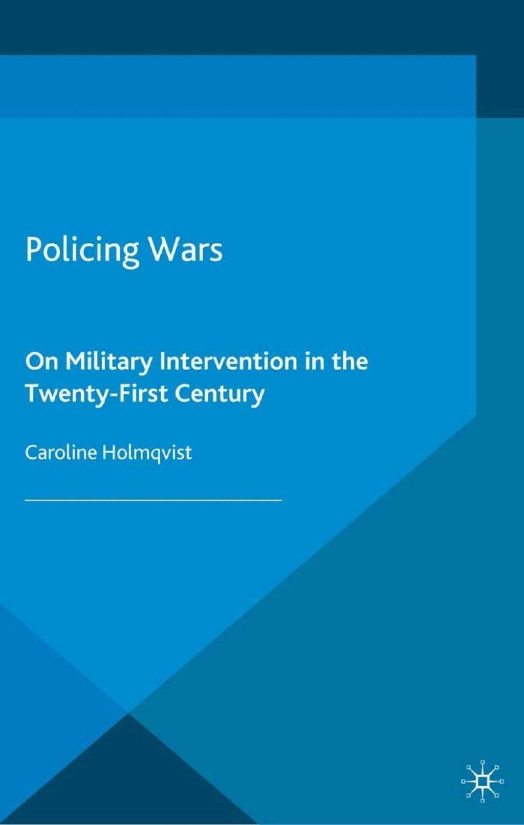 Policing Wars On Military Intervention in the Twenty-First Century  â€“ PDF/EPUB Version Downloadable