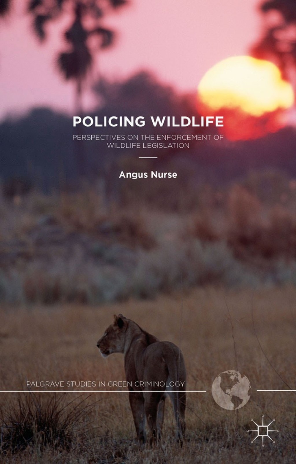 Policing Wildlife Perspectives on the Enforcement of Wildlife Legislation  â€“ PDF/EPUB Version Downloadable