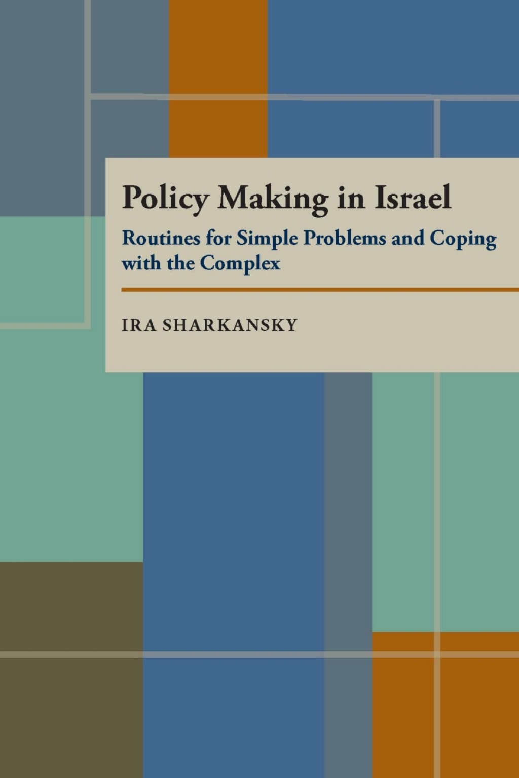 Policy Making in Israel Routines for Simple Problems and Coping with the Complex  â€“ PDF/EPUB Version Downloadable