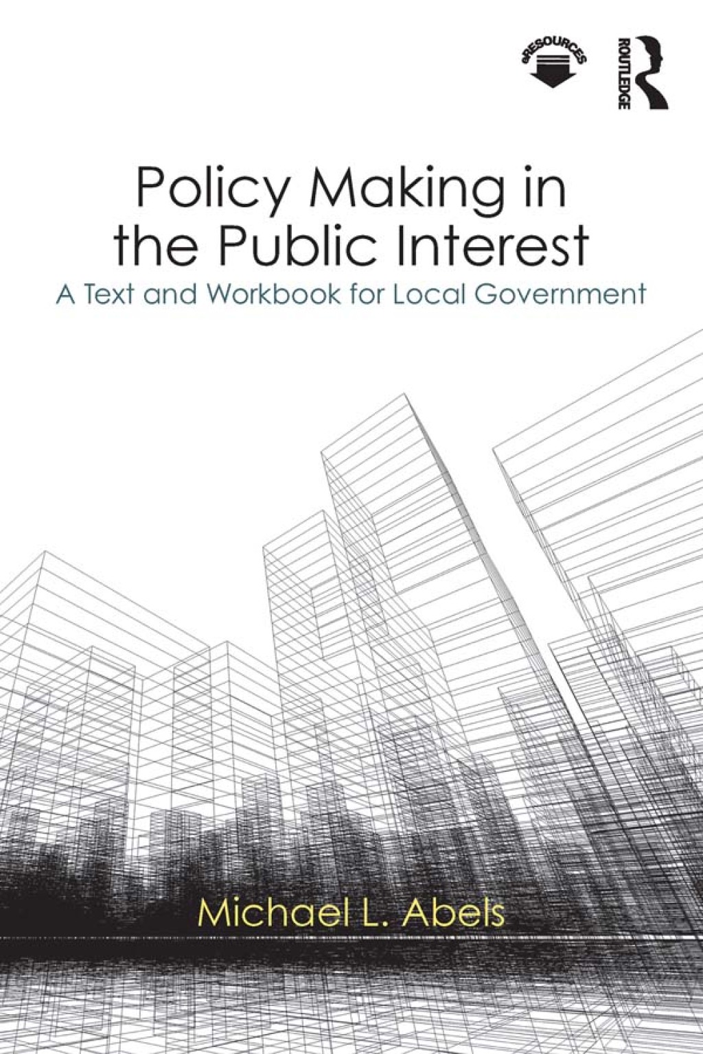 Policy Making in the Public Interest A Text and Workbook for Local Government 1st Edition â€“ PDF/EPUB Version Downloadable