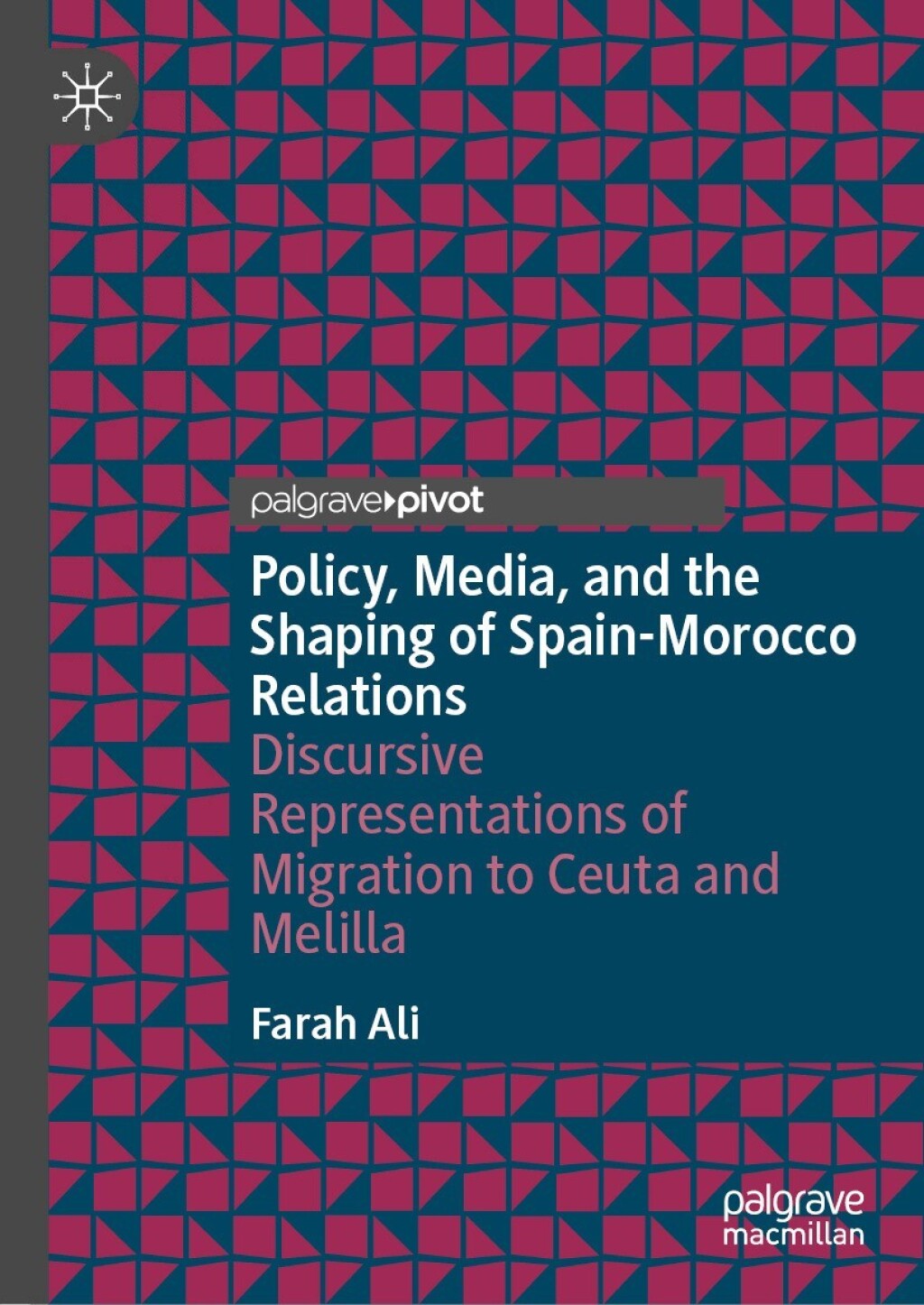 Policy, Media, and the Shaping of Spain-Morocco Relations Discursive Representations of Migration to Ceuta and Melilla  â€“ PDF/EPUB Version Downloadable